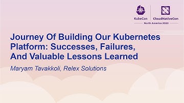 Journey Of Building Our Kubernetes Platform: Successes, Failures, And Valuable L... Maryam Tavakkoli