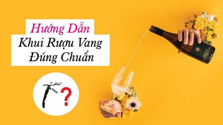 Hướng dẫn khui rượu vang năm 2024