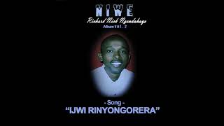 Video thumbnail of "Richard Nick Ngendahayo /IJWI RINYONGORERA"