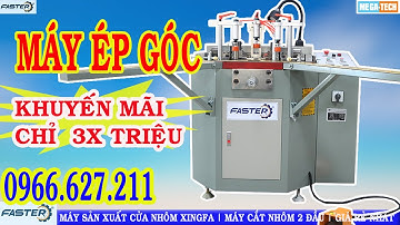 Máy Ép Góc Nhôm XINGFA Cao Cấp FASTER || Giá Siêu Rẻ CHỈ TỪ 30 TRIỆU