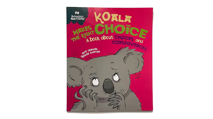 Koala Makes the Right Choice - A book about Choices and Consequences