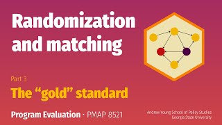 PMAP 8521 • (7) Randomization and matching: (3) The "gold" standard