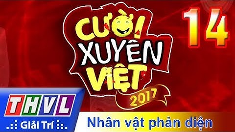 THVL | Cười xuyên Việt 2017 - Tập 14: Nhân vật phản diện