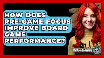 How Does Pre-game Focus Improve Board Game Performance? - The Board Game Xpert