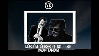 Müslüm Gürses ft. No. 1 - Bir Kadın Tanıdım ( Mix✓™ ) Resimi