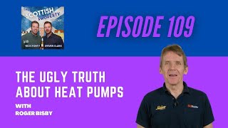 The ugly truth about heat pumps with Roger Bisby