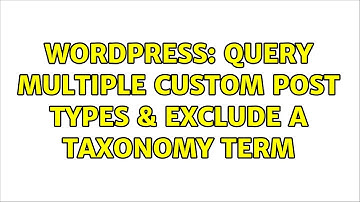 Wordpress: Query Multiple Custom Post Types & Exclude a Taxonomy Term