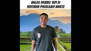 Bagas Dribble Tapi Dihentikan Penjelajah Waktu #memesdaily #memeindonesia