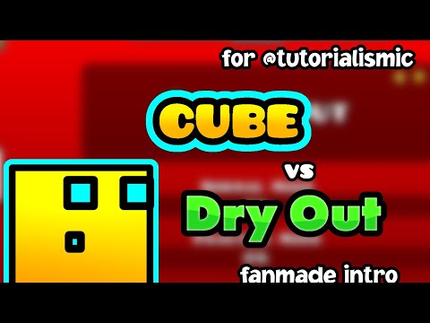 Cube vs Dry Out (fanmade intro)