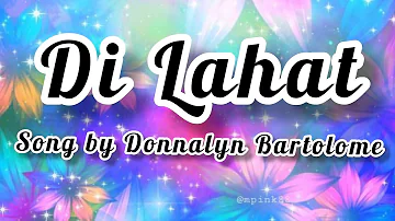 DONNALYN BARTOLOME-Di Lahat (lyrics)by Music Lover Channel