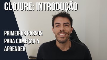 Introdução à Clojure: Primeiros passos para começar a aprender