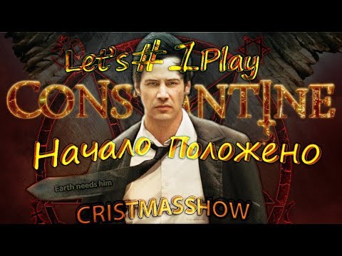 Прохождение Constantine #1 Начало Положено!