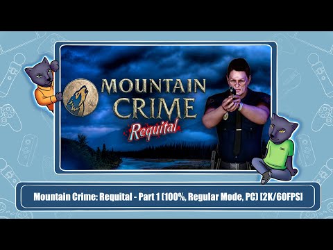 Mountain Crime: Requital - Part 1 (100%, Regular Mode, PC) [2K/60FPS]