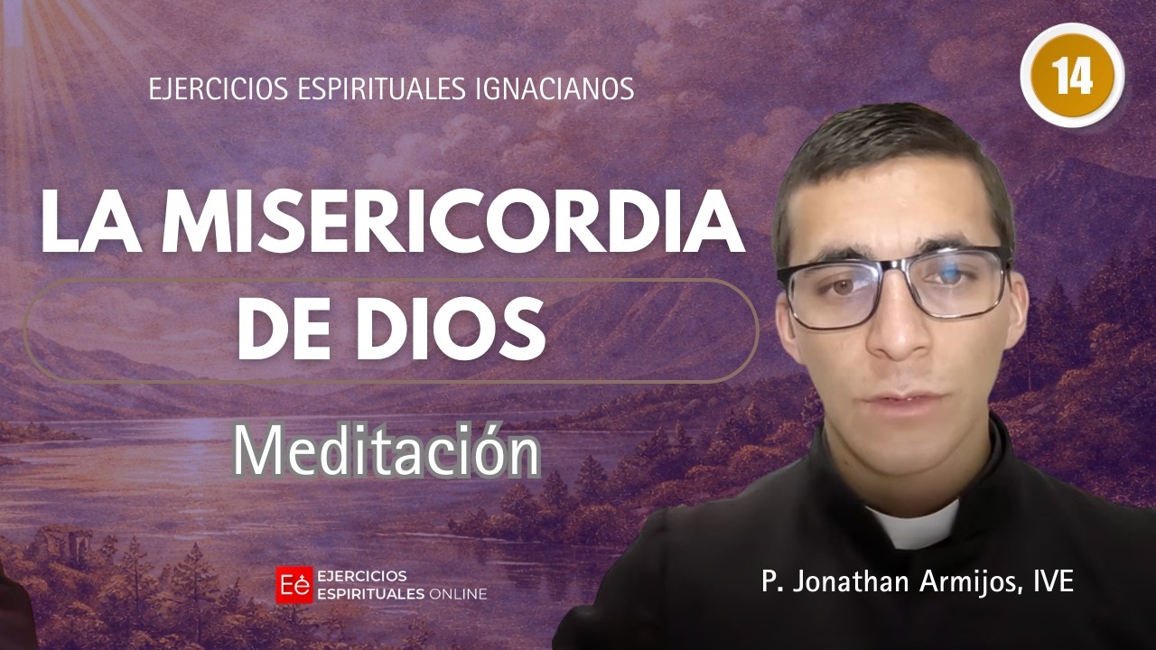 14 Meditación: La Misericordia de Dios - P. Jonathan Armijos, IVE - Ejercicios Espirituales 2026