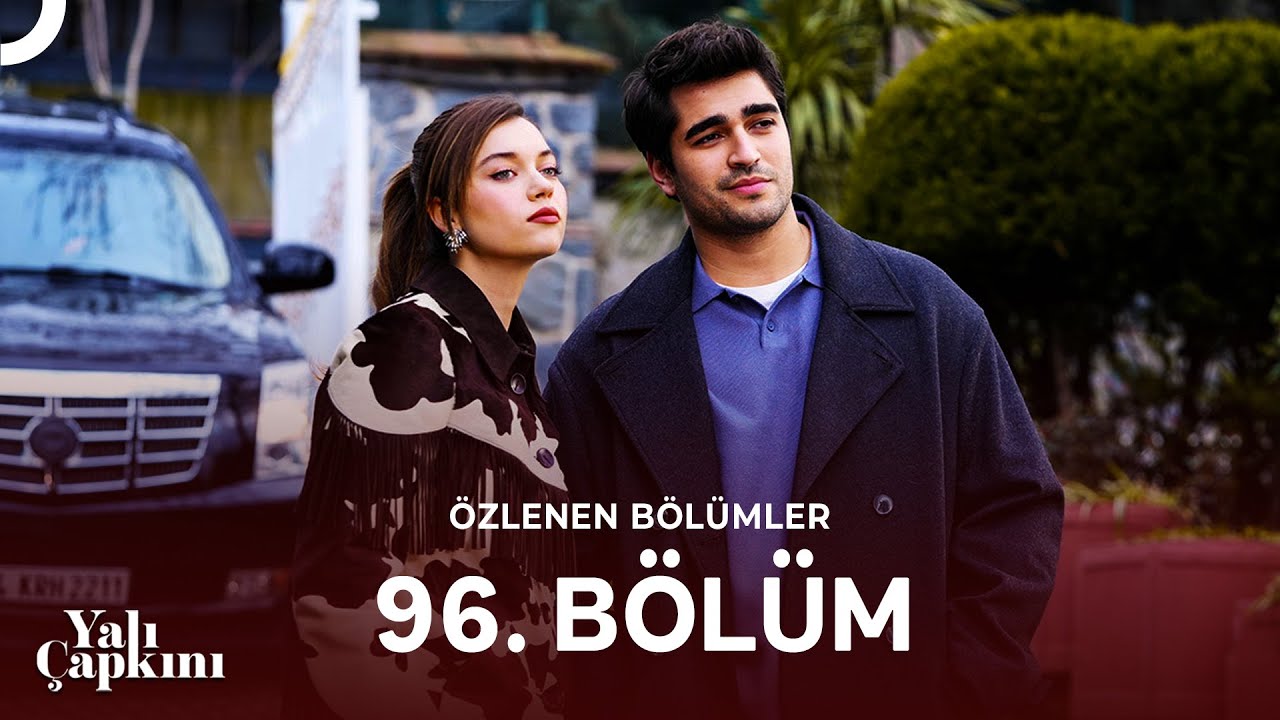 Yalı Çapkını Özlenen Bölümler 96. Bölüm | Korhanlar Kalelerine Geri Döndü ❤️