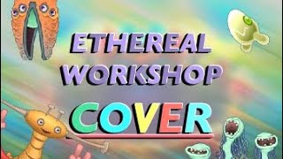 Ethereal Workshop | WAVE 3 | Cover My Singing Monsters