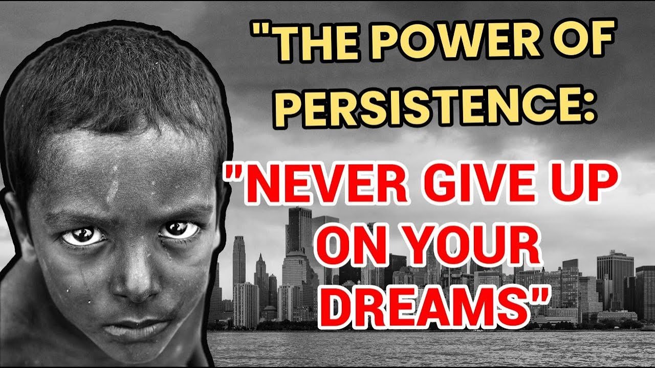 The power of persistence: Never give up on your dreams" - YouTube