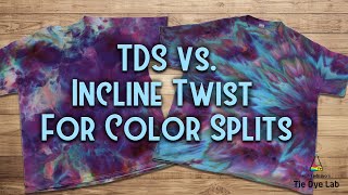Tie Dye Designs: TDS vs. Incline Twist [Which one shows color splits better?]