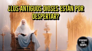 ¿Los antiguos Dioses están por despertar?