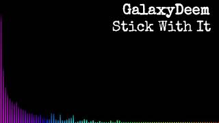 GalaxyDeem - Stick With It (Official Audio)