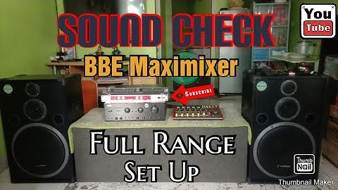 Sound Check Full range set up | BBE Maximizer