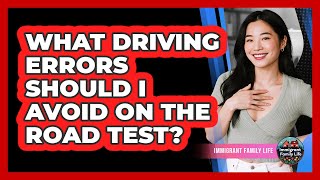 What driving errors should I avoid on the road test?