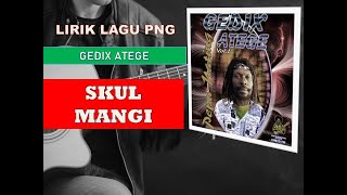 Download lagu Lirik Lagu Png -SKUL MANGI |By:Gedix Atege