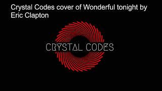 Wonderful Tonight -Eric Clapton Covered By Crystal Codes