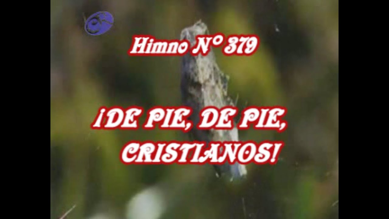 Himno 379 - DE PIE  DE PIE  CRISTIANOS