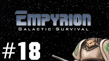 Empyrion Galactic Survival Gameplay / Lets Play - Getting Mooned  - Part 18