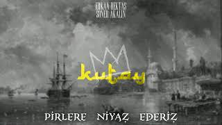Kutay - Pirlere Niyaz Ederiz Edit [Kalender Shah’s Song]