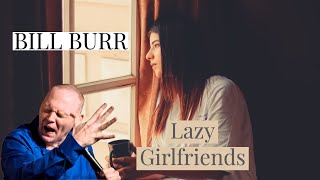 Bill Burr - Advice for Lazy Girlfriends