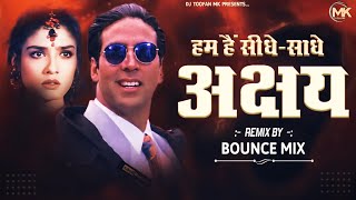 Hum Hain Seedhe | 90s Sadhe Akshay Akshay | Bounce Mix | Trending Song | Hindi  Remix | Dj Toofan Mk