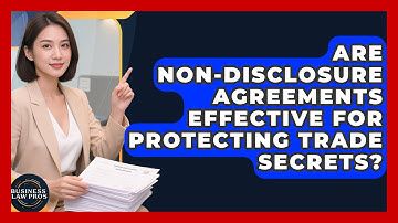 Are Non-disclosure Agreements Effective For Protecting Trade Secrets? - Business Law Pros