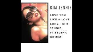 Love you like a love song-Kim Jennie Ai cover (Original Selena Gomez)