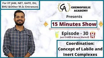 Coordination: Concept of Labile and Inert Complexes | 15 Minutes Show | Episode - 30 | Chemophilic