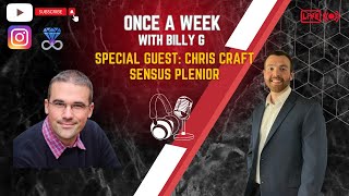 Once A Week with Billy G- Chris Craft: Sensus Plenior