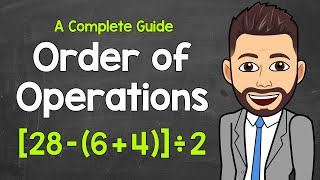 Order of Operations Explained | PEMDAS | A Complete Guide | Math with Mr. J