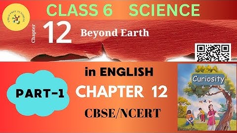Chapter 12 | Part-1 | Beyond Earth |  Explanation in English |Class6 | Science| CBSE |  NCERT