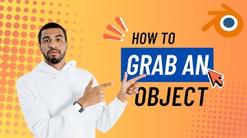 HOW TO GRAB AN OBJECT IN BLENDER