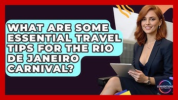 What Are Some Essential Travel Tips For The Rio De Janeiro Carnival? - Conventions Network