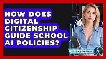 How Does Digital Citizenship Guide School AI Policies? - Safe AI for The Classroom