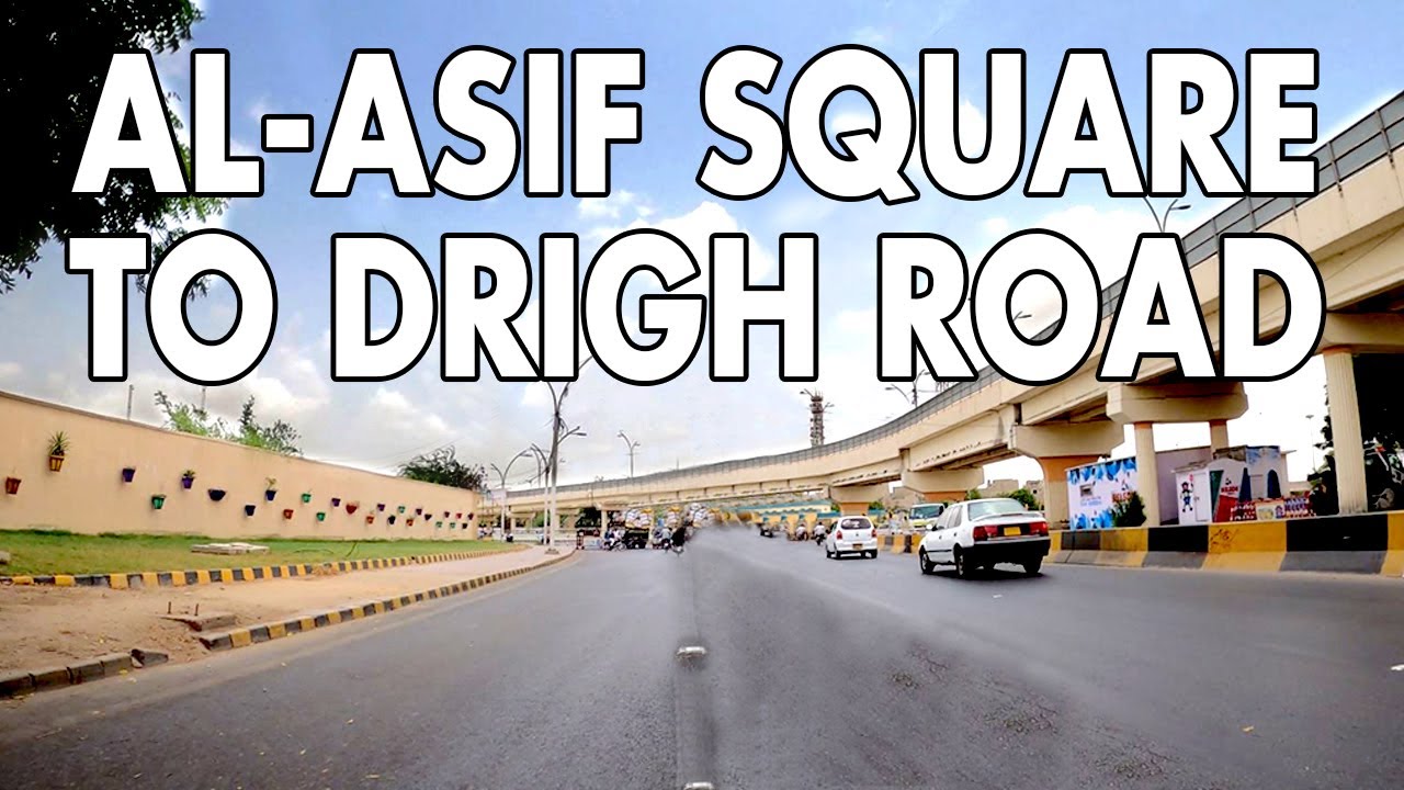 Asif Rd AL ASIF SQUARE TO DRIGH ROAD DRIVE - KARACHI CITY STREET VIEW 2020 - 4K ...