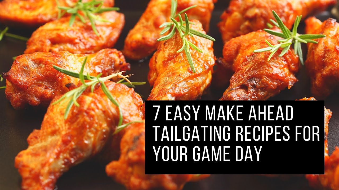 7 Easy Make Ahead Tailgating Recipes for Game Day YouTube