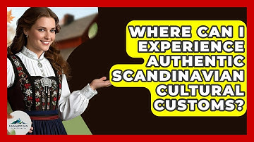 Where Can I Experience Authentic Scandinavian Cultural Customs? - Unmapping Scandinavia