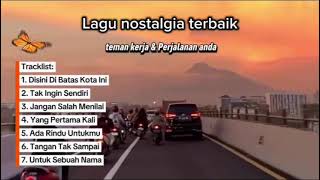 Lagu Nostalgia enak di dengar 