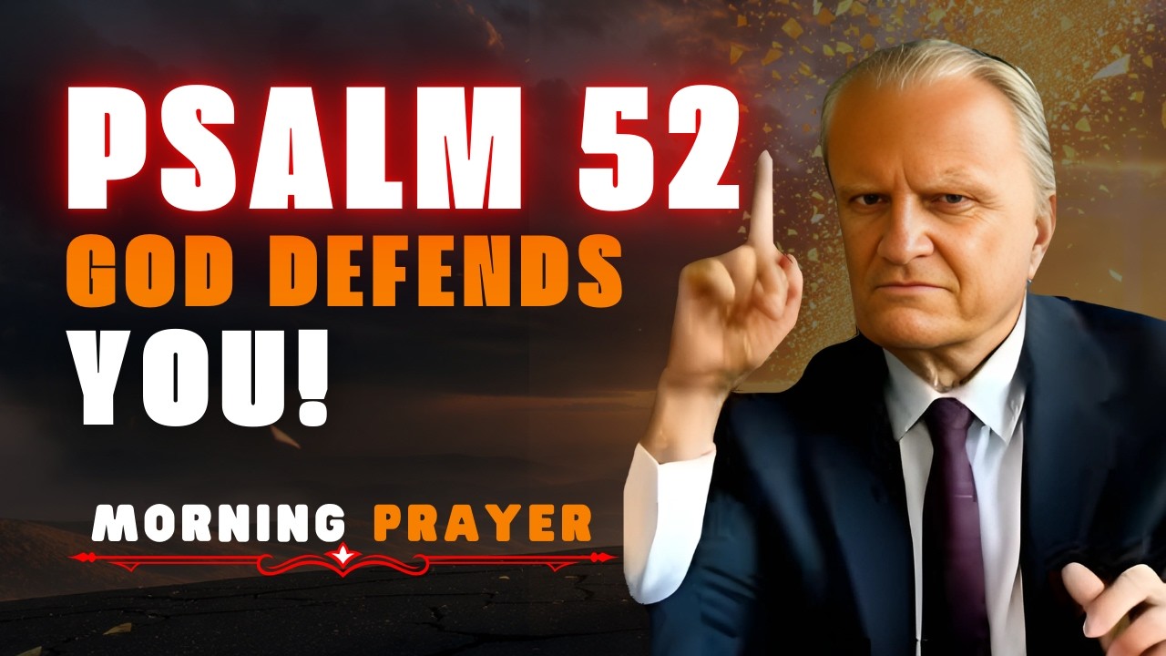 PSALM 52 PRAYER FOR GOD'S PROTECTION AND JUSTICE | BILLY GRAHAM