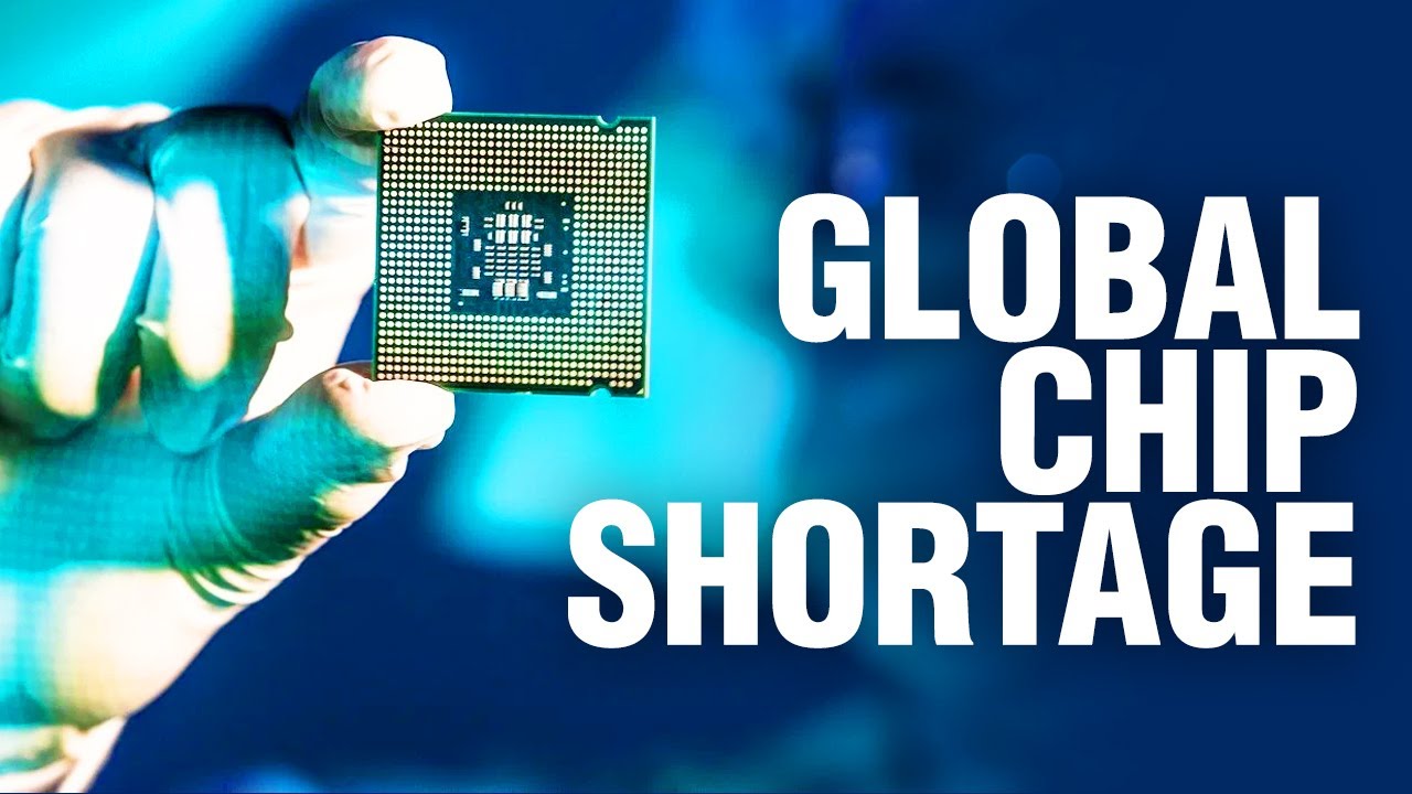 How Does The Global Chip Shortage Affect Everyone - YouTube