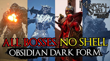 Mortal Shell - All Main Bosses - NO SHELL, Obsidian Dark Form.