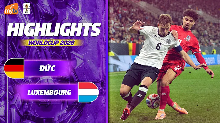 HIGHLIGHTS| ĐỨC - LUXEMBOURG | ĐẲNG CẤP VƯỢT TRỘI | VÒNG LOẠI WORLD CUP 2026